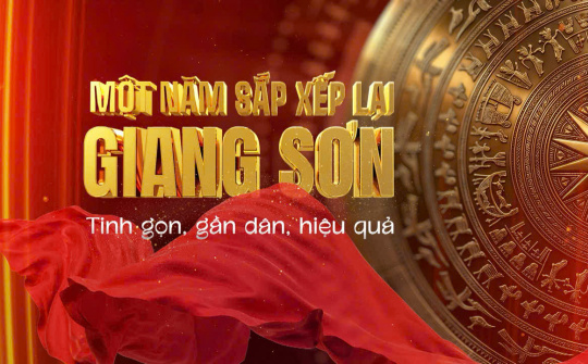Một năm sắp xếp lại giang sơn - Tinh gọn, gần dân, hiệu quả