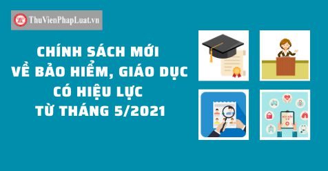 Chính sách bảo hiểm, giáo dục có hiệu lực từ tháng 5/2021