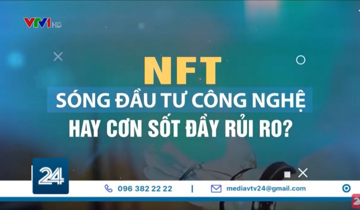 NFT - Sóng đầu tư công nghệ hay cơn sốt đầy rủi ro?