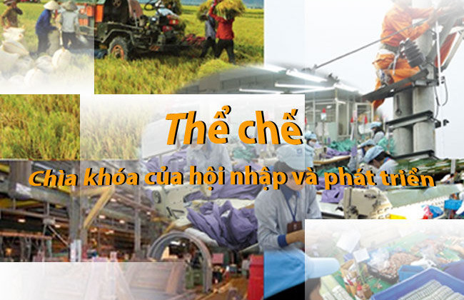 Thể chế - Chìa khóa của hội nhập và phát triển