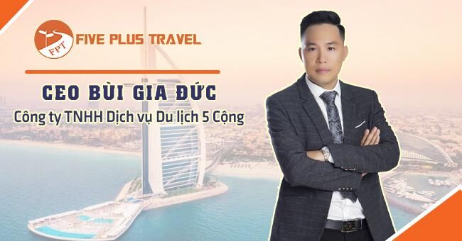 Doanh nhân Bùi Gia Đức: Hành trình khởi nghiệp trong nghề lữ hành