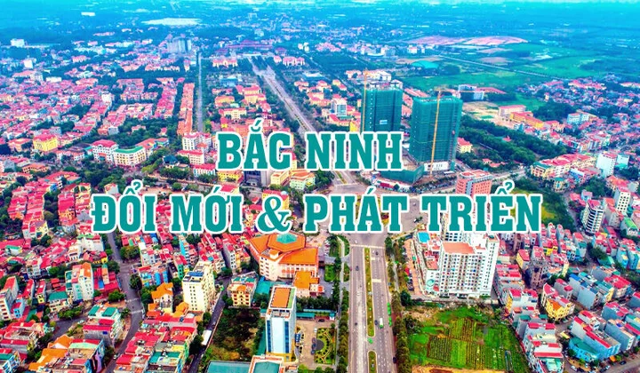 Bắc Ninh hướng tới xây dựng thành phố với tầm nhìn đẳng cấp khu vực và thế giới