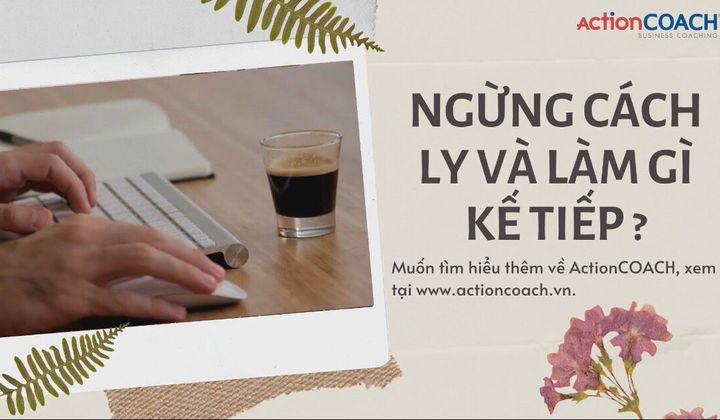 Ngừng cách ly và làm gì kế tiếp ?