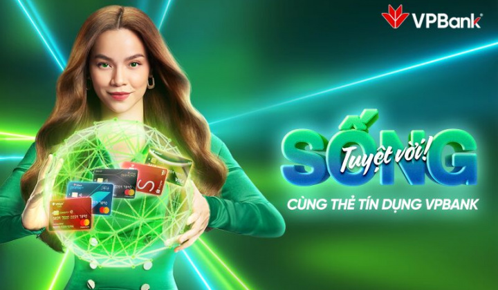 VPBank kết hợp với Hồ Ngọc Hà mang trải nghiệm “sống tuyệt vời" tới người dùng thẻ tín dụng ngân hàng