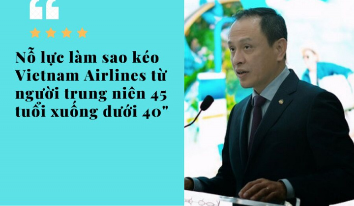 CEO Vietnam Airlines: Vietnam Airlines như người đàn ông trung niên 45 tuổi