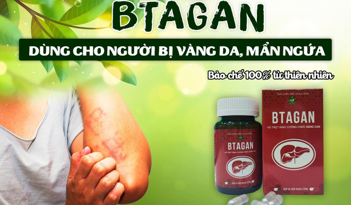 BTAGAN bảo vệ gan - Giải pháp cho người bị vàng da, mẩn ngứa