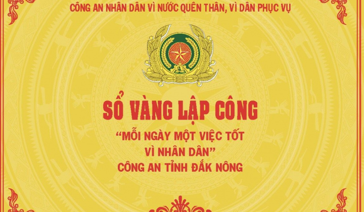 Lan tỏa phong trào thi đua “Sổ vàng lập công – Mỗi ngày một việc tốt vì Nhân dân” của Công an tỉnh Đắk Nông