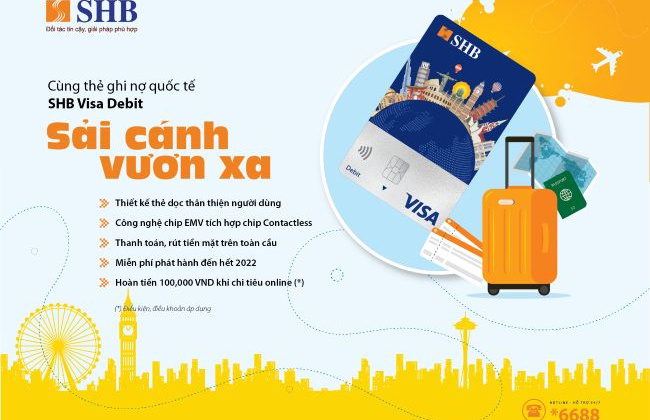 Ngập tràn ưu đãi nhân dịp thẻ ghi nợ quốc tế SHB Visa Debit ra mắt diện mạo mới