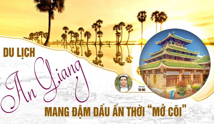 Du lịch  An Giang: Mang đậm dấu ấn thời “mở cõi”