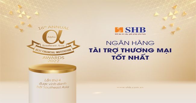 4 năm liên tiếp, SHB là “Ngân hàng Tài trợ Thương mại tốt nhất Việt Nam”