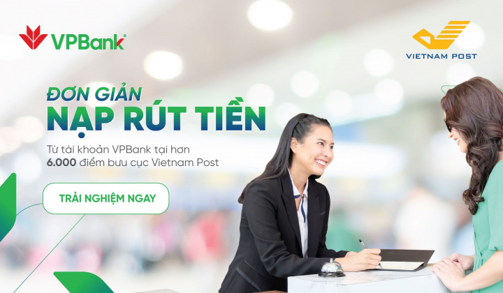 VPBank: Đơn giản nạp, rút tiền từ tài khoản tại hơn 6.000 điểm bưu cục Vietnam Post