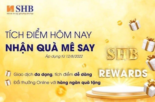 Nhận “Cơn mưa quà tặng” khi tích điểm đổi quà cùng SHB Reward