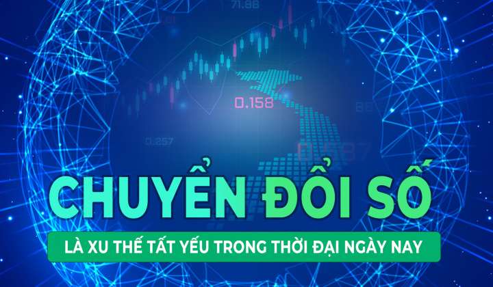 Chuyển đổi số là xu thế tất yếu trong thời đại ngày nay