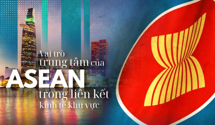 Vai trò trung tâm của ASEAN: Thách thức, triển vọng và hàm ý đối với Việt Nam