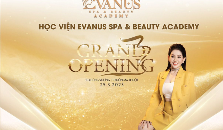Tưng bừng khai trương Học viện Evanus Spa & Beauty Academy tại Đắk Lắk