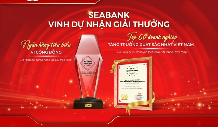 SeABank được vinh danh Ngân hàng tiêu biểu vì cộng đồng 2022 và Top 50 Doanh nghiệp tăng trưởng xuất sắc nhất Việt Nam
