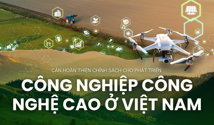 Cần hoàn thiện chính sách cho phát triển công nghiệp công nghệ cao ở Việt Nam