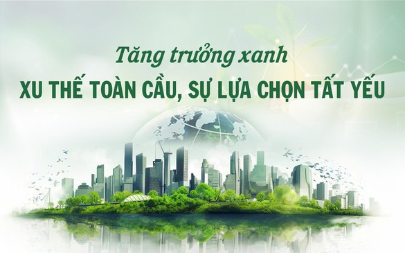 Tăng trưởng xanh - Xu thế toàn cầu, sự lựa chọn tất yếu