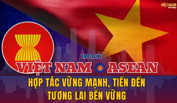 Việt Nam và ASEAN: Hợp Tác Vững Mạnh, Tiến Đến Tương Lai Bền Vững