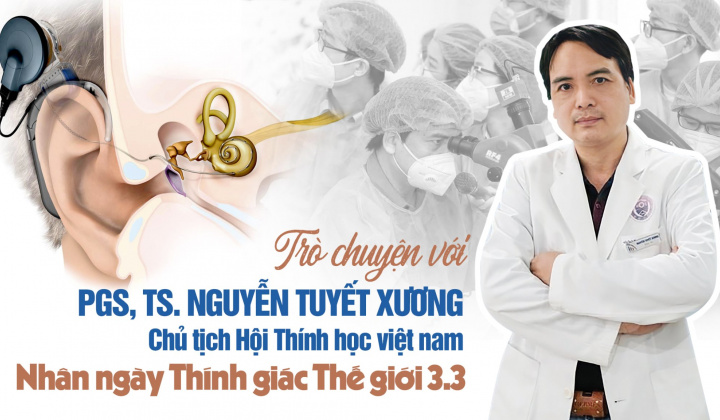 Trò chuyện với PGS-TS Nguyễn Tuyết Xương – Chủ tịch Hội Thính học Việt Nam nhân Ngày Thính giác Thế giới 3/3
