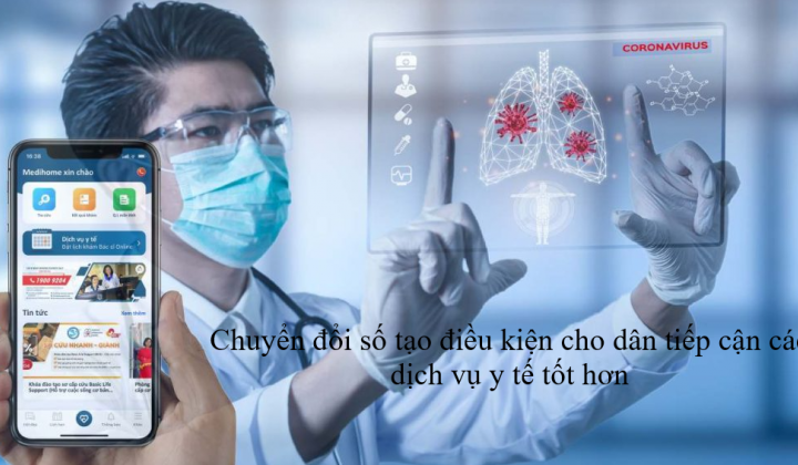 Chuyển đổi số tạo điều kiện cho dân tiếp cận các dịch vụ y tế tốt hơn