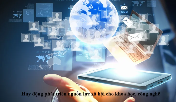 Huy động phát triển nguồn lực xã hội cho khoa học, công nghệ