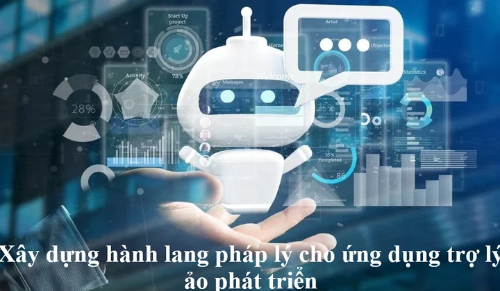 Xây dựng hành lang pháp lý cho ứng dụng trợ lý ảo phát triển