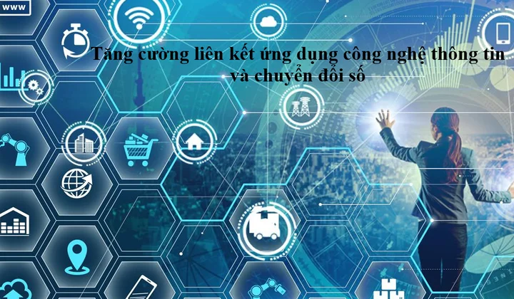 Tăng cường liên kết ứng dụng công nghệ thông tin và chuyển đổi số