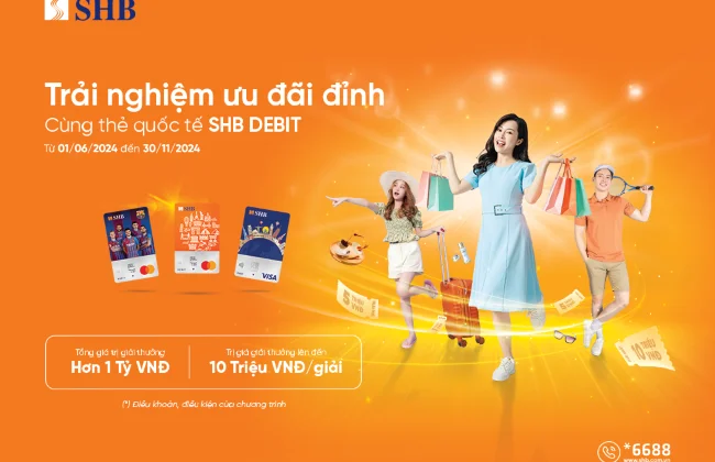 Nhận ngay ưu đãi chưa từng có khi sử dụng các dòng thẻ ghi nợ quốc tế SHB