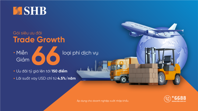 SHB ưu đãi lãi suất vay USD chỉ từ 4,5%/năm, miễn/giảm 66 loại phí dành cho doanh nghiệp XNK