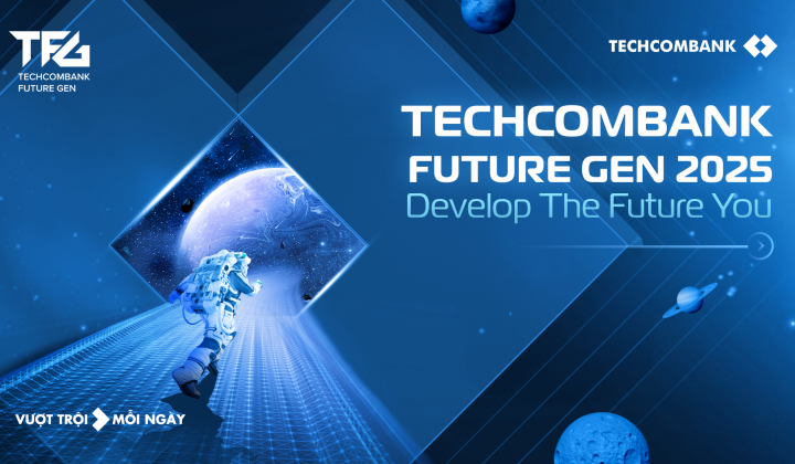 Techcombank Future Gen 2025: Chương trình Quản trị viên Tập sự mùa thứ 4 - đổi mới từ nguồn nhân lực trẻ tài năng