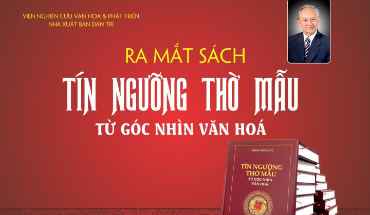 Ra mắt sách "Tín ngưỡng thờ Mẫu - Từ góc nhìn văn hóa" của TS.Phạm Việt Long