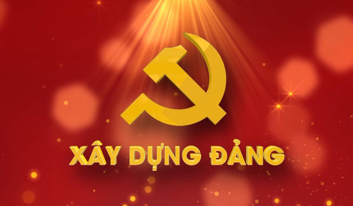 Xây dựng tổ chức cơ sở đảng trong sạch, vững mạnh, củng cố nền tảng vững chắc của Đảng trong bối cảnh mới