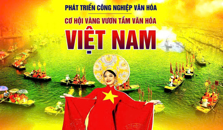 Phát triển công nghiệp văn hóa Việt Nam: “Sáng tạo, bản sắc, độc đáo, chuyên nghiệp, lành mạnh, cạnh tranh, bền vững”