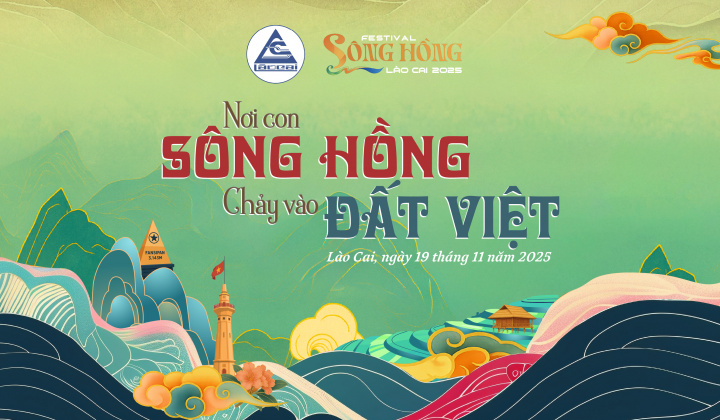 Festival Sông Hồng - Lào Cai 2025: Nơi con sông Hồng chảy vào đất Việt