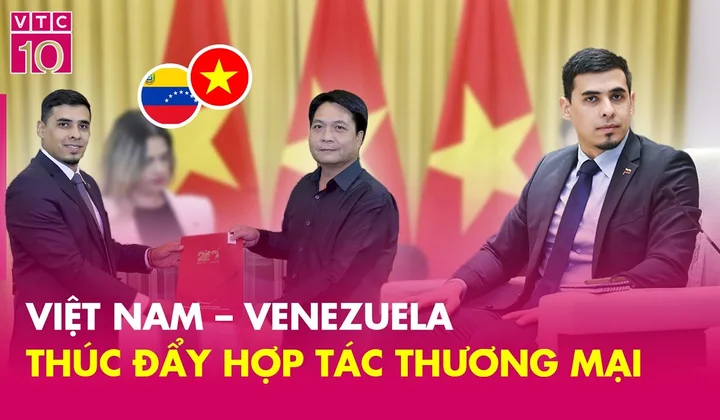 Việt Nam – Venezuela thúc đẩy hợp tác thương mại