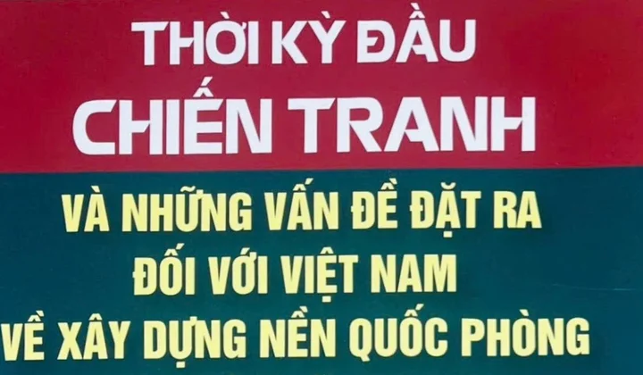 Thời kỳ đầu chiến tranh và những vấn đề đặt ra đối với Việt Nam về xây dựng nền quốc phòng toàn dân vững mạnh