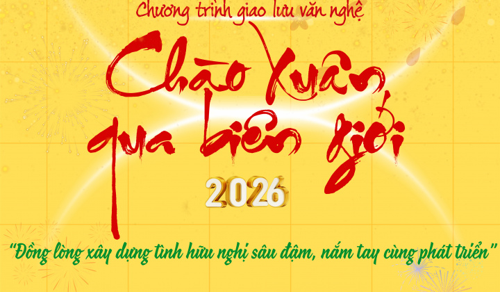 Chương trình Giao lưu văn nghệ chào Xuân qua biên giới và Liên hoan nhân dân biên giới năm 2026