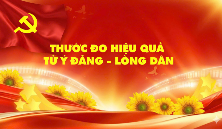 Thước đo hiệu quả từ Ý Đảng - Lòng Dân