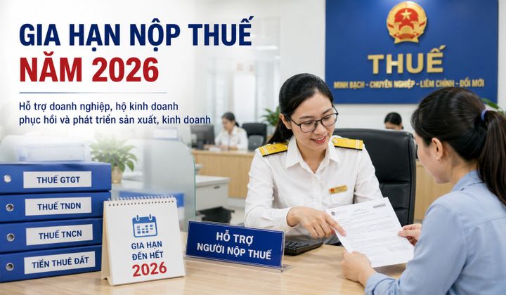 Gia hạn thuế và tiền thuê đất năm 2026: "Phao cứu sinh" kịp thời cho doanh nghiệp