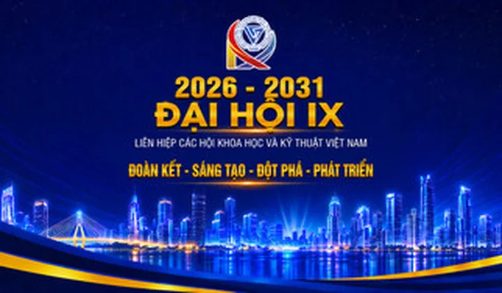 Hướng tới Đại hội IX Liên hiệp các Hội KH&KT Việt Nam: Phát huy trí tuệ, khơi nguồn đổi mới