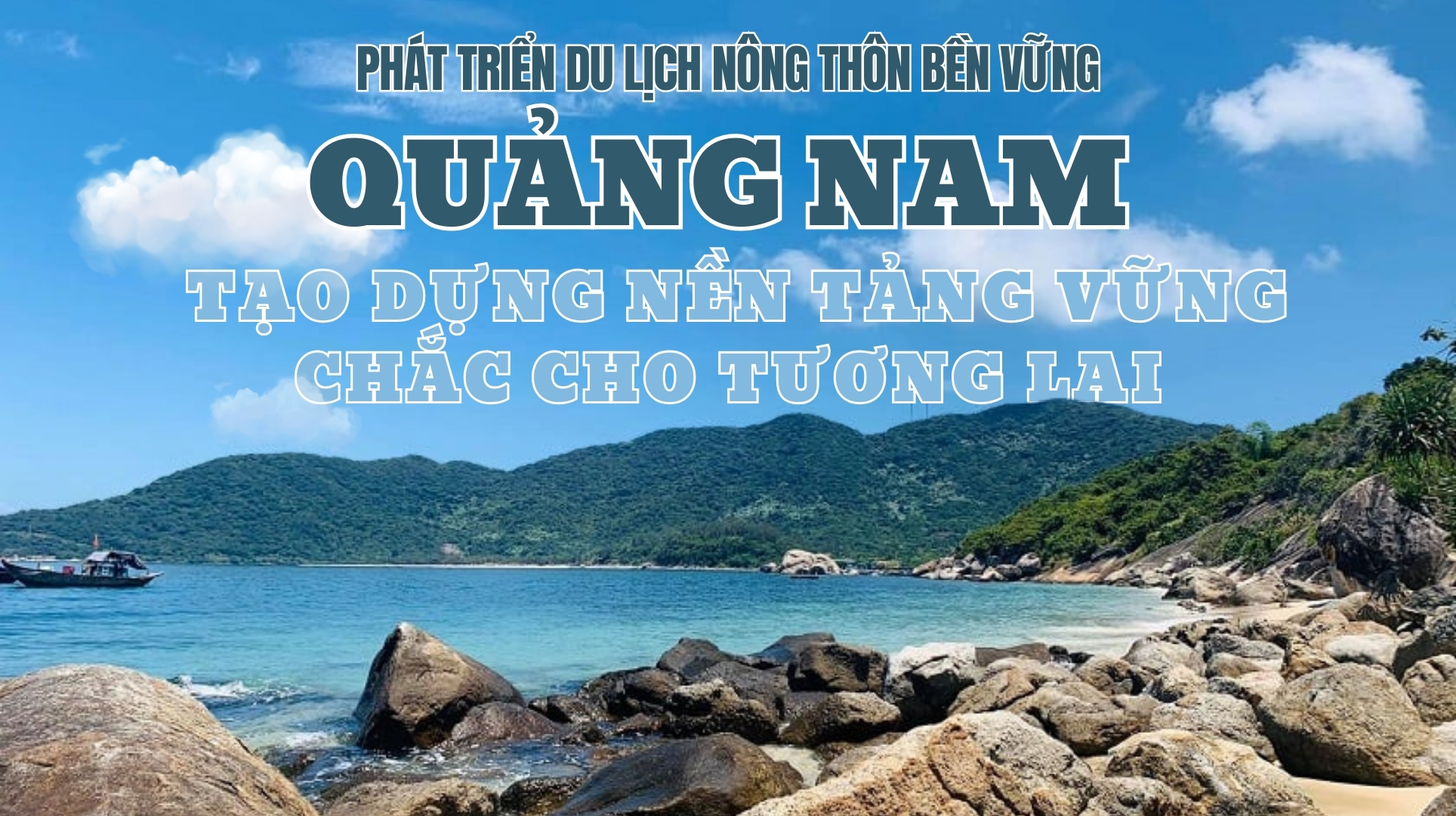 Phát triển du lịch nông thôn bền vững: Quảng Nam tạo dựng nền tảng vững chắc cho tương lai