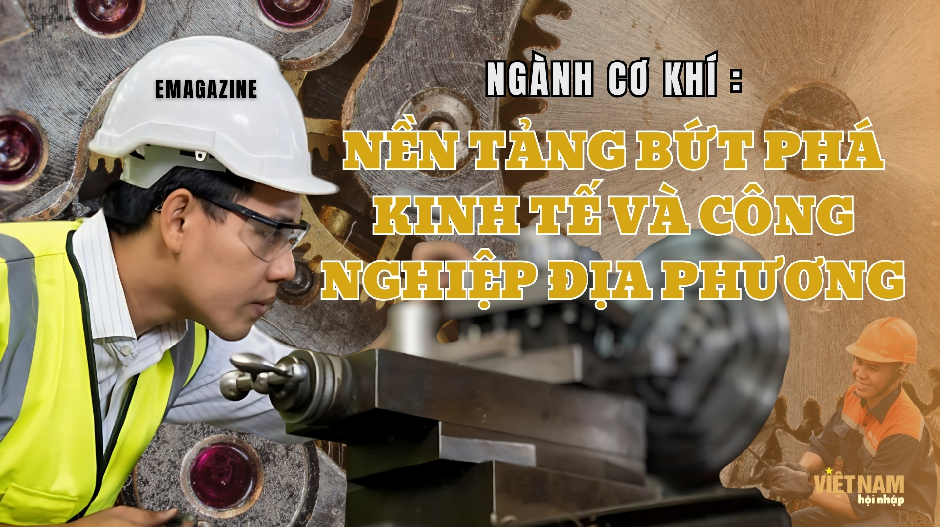 Ngành cơ khí: Nền tảng bứt phá kinh tế và công nghiệp địa phương