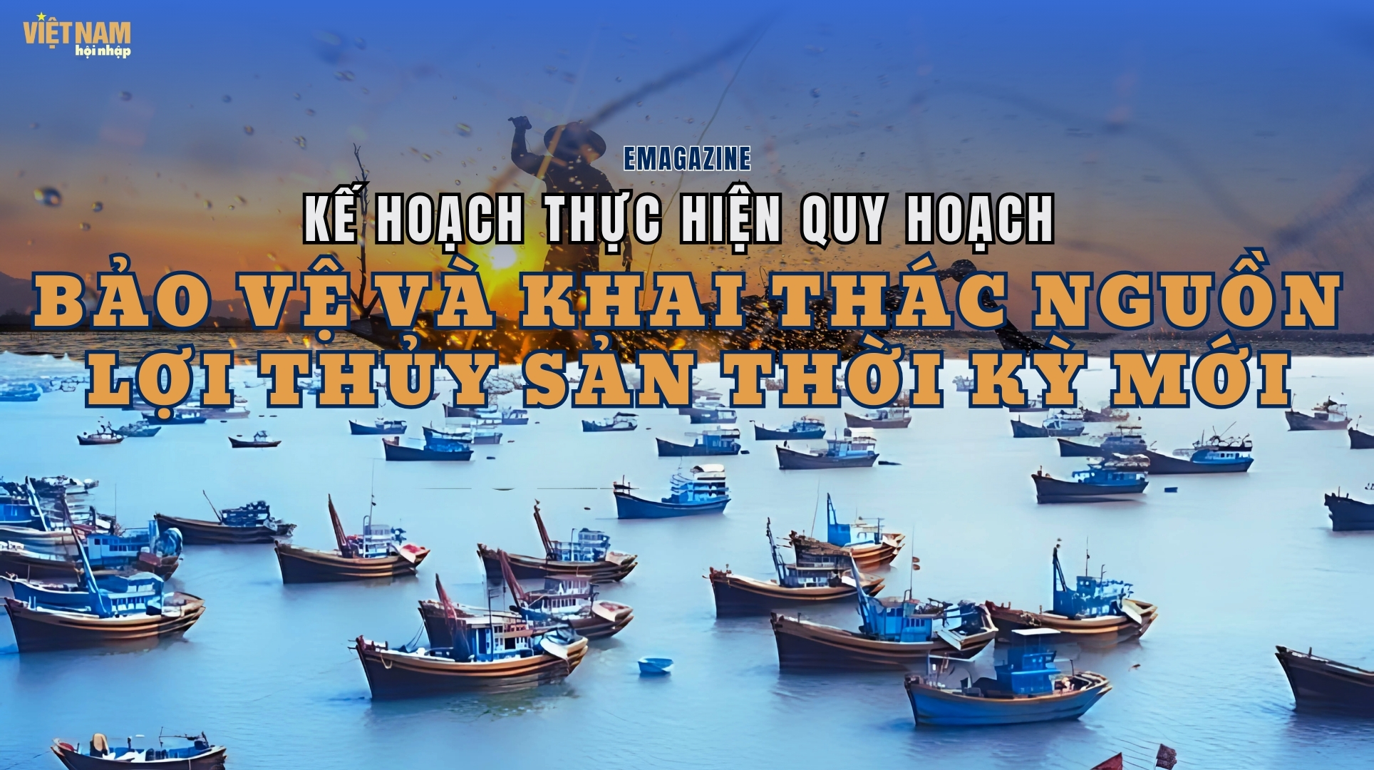 Kế hoạch thực hiện quy hoạch bảo vệ và khai thác nguồn lợi thủy sản thời kỳ mới