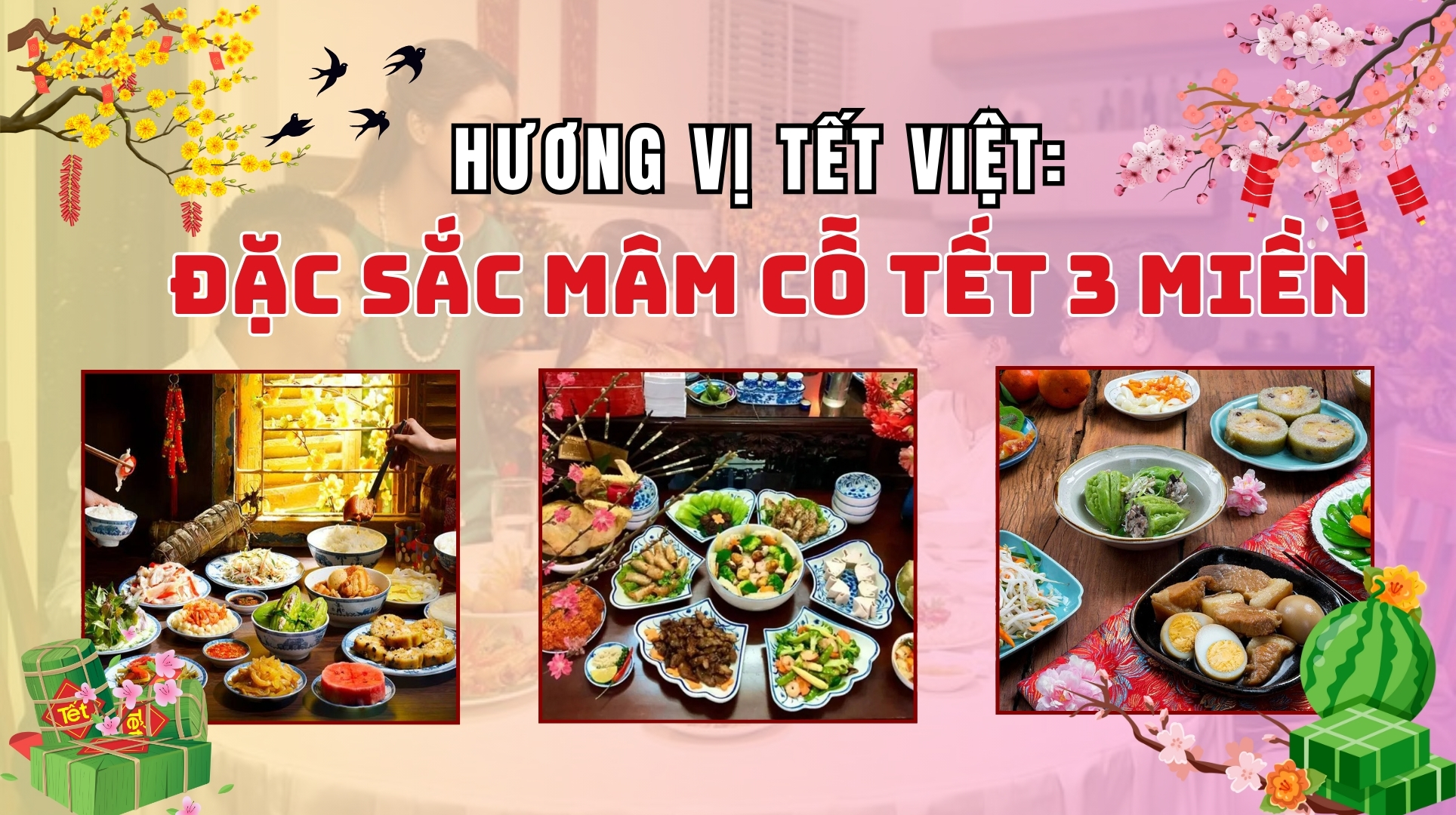 Hương vị tết Việt: Đặc sắc mâm cỗ Tết 3 miền